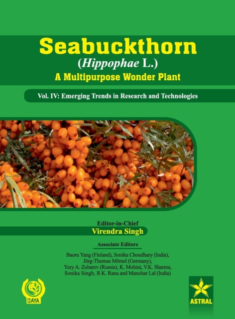 Seabuckthorn (Hippophae L.) a Multipurpose Wonder Plant Vol. Iv : Emerging Trends in Research and Technologies, Hardback Book