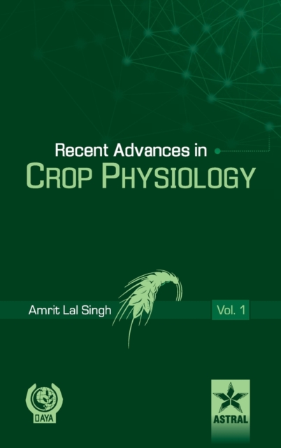Recent Advances in Crop Physiology Vol. 1, Hardback Book
