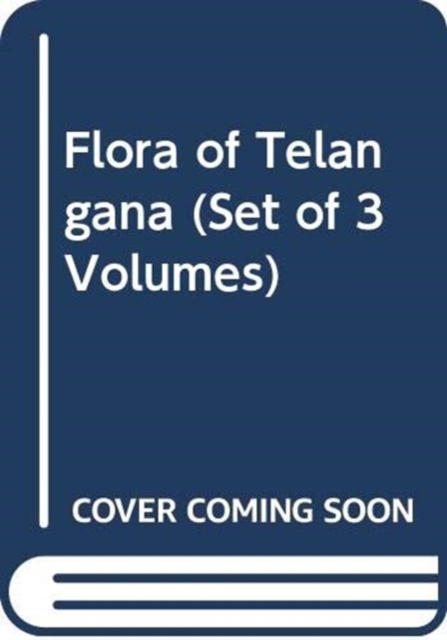 Flora of Telangana (Set of 3 Volumes), Hardback Book