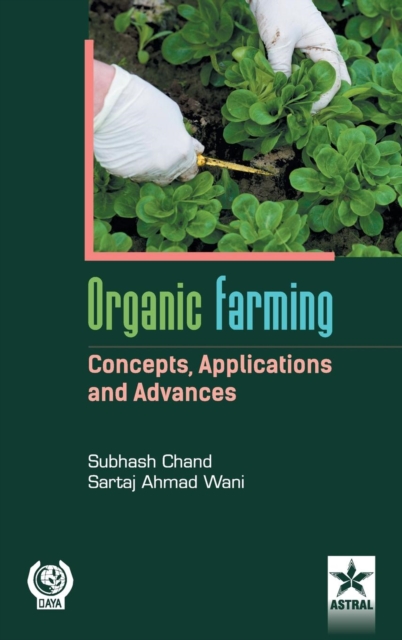 Organic Farming Concepts, Application and Advances, Hardback Book