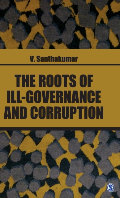The Roots of Ill-Governance and Corruption, Hardback Book