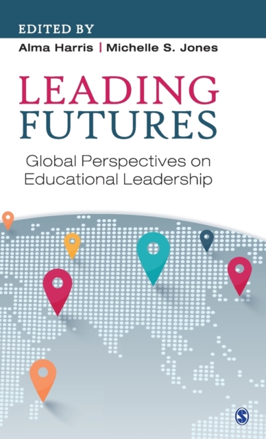 Leading Futures : Global Perspectives on Educational Leadership, Hardback Book