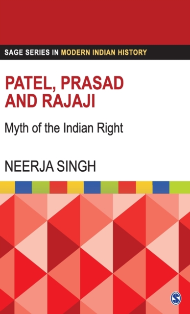 Patel, Prasad and Rajaji : Myth of the Indian Right, Hardback Book