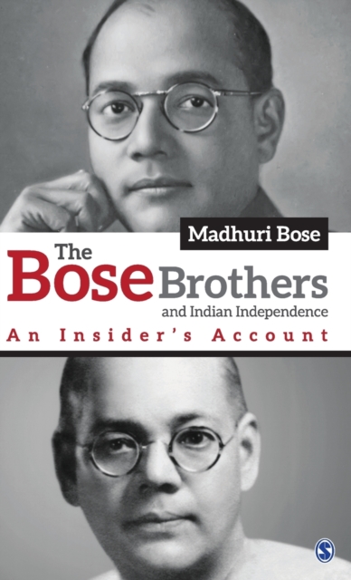 The Bose Brothers and Indian Independence : An Insider's Account, Hardback Book