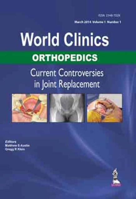 World Clinics: Orthopedics: Current Controversies in Joint Replacement, Hardback Book