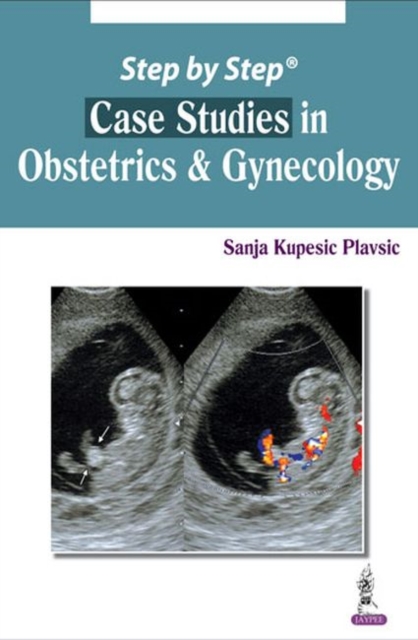 Step by Step: Case Studies in Obstetrics & Gynecology, Paperback / softback Book