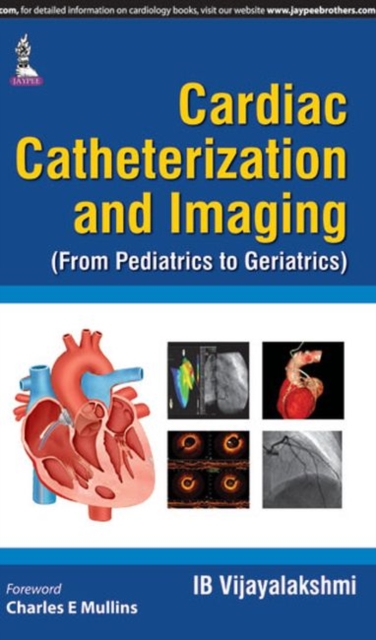 Cardiac Catheterization and Imaging (From Pediatrics to Geriatrics), Hardback Book