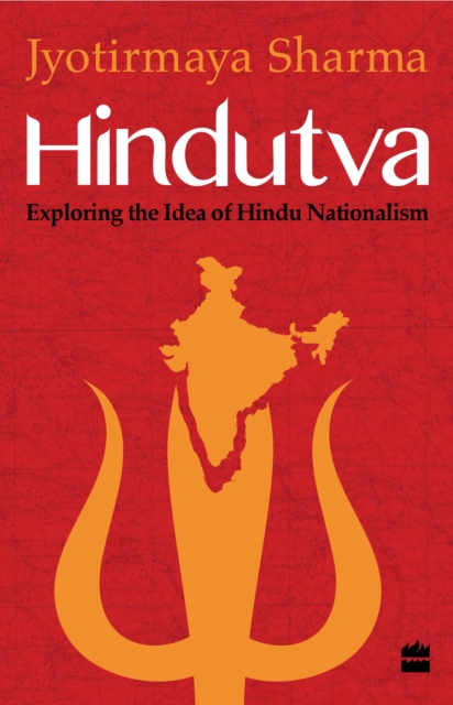 Hindutva : Exploring the Idea of Hindu Nationalism, Paperback / softback Book