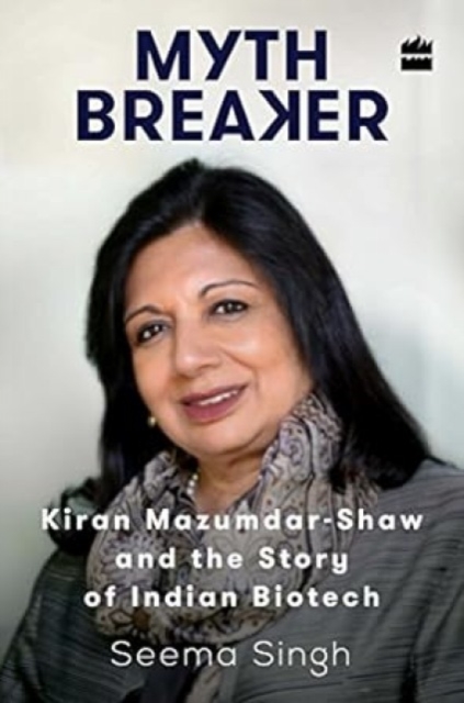 Mythbreaker: Kiran Mazumdar-Shaw and the Story of Indian Biotech, Hardback Book