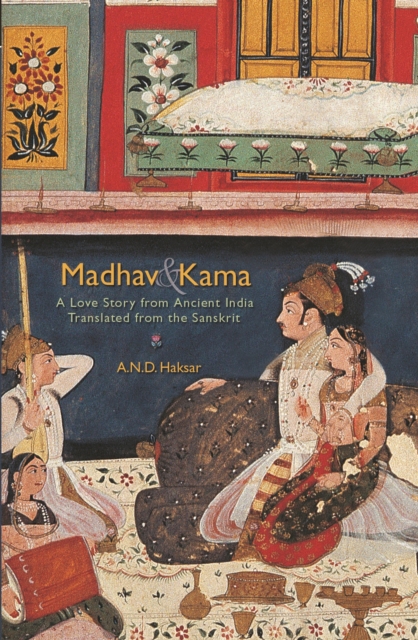 Madhav & Kama: A Love Story from Ancient India, EPUB eBook