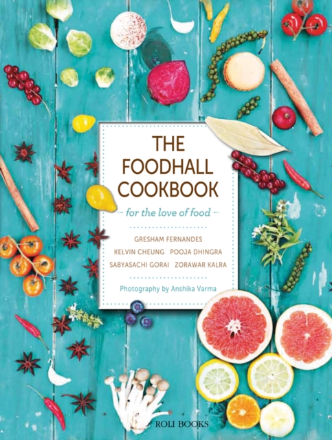 The Foodhall Cookbook : For The Love of Food, Hardback Book