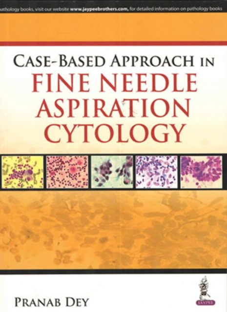 Case-Based Approach in Fine Needle Aspiration Cytology, Paperback / softback Book