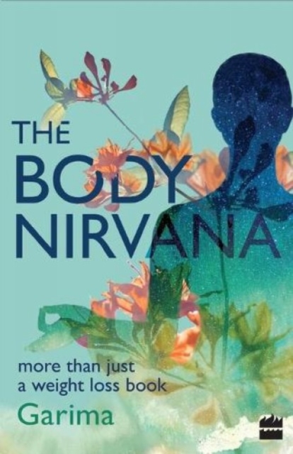 The Body Nirvana : More Than Just a Weight-loss Book, Paperback / softback Book