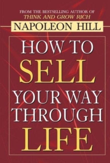 How to Sell Your Way Through Life, Hardback Book