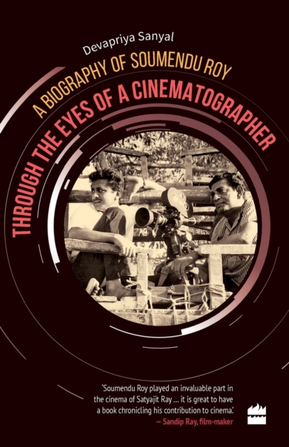 Through the Eyes of a Cinematographer : A Biography of Soumendu Roy, Paperback / softback Book