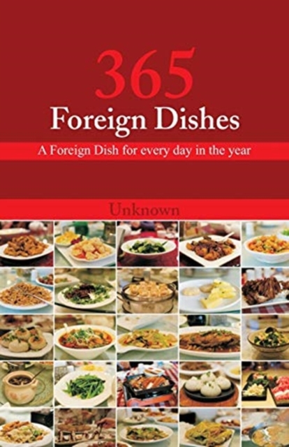 365 Foreign Dishes : A Foreign Dish for every day in the year, Paperback / softback Book