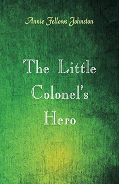 The Little Colonel's Hero, Paperback / softback Book