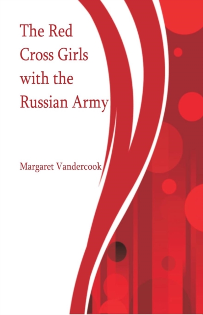 The Red Cross Girls with the Russian Army, Paperback / softback Book