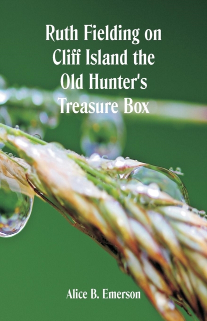Ruth Fielding on Cliff Island : The Old Hunter's Treasure Box, Paperback / softback Book