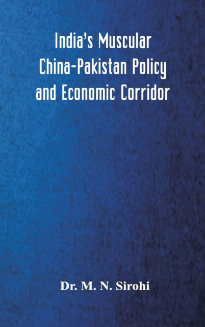 India's Muscular China-Pakistan Policy and Economic Corridor, Hardback Book