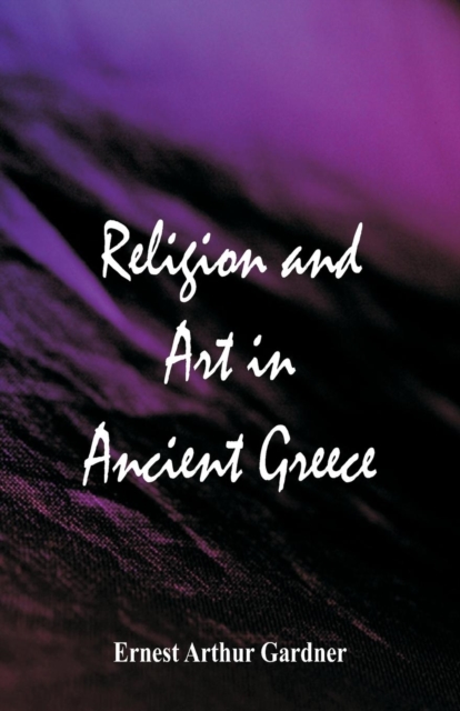Religion and Art in Ancient Greece, Paperback / softback Book