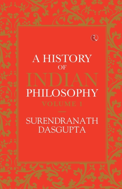A HISTORY OF INDIAN PHILOSOPHY: VOLUME I, Paperback / softback Book