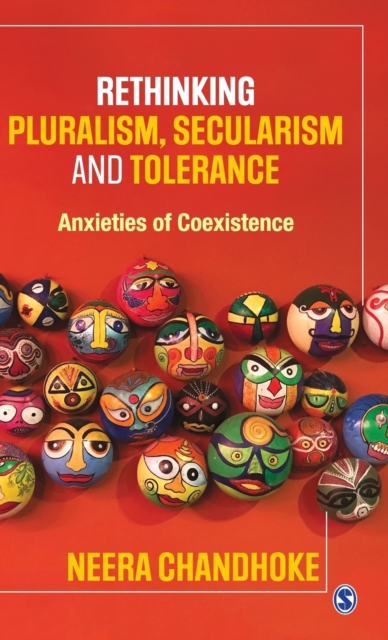 Rethinking Pluralism, Secularism and Tolerance : Anxieties of Coexistence, Hardback Book