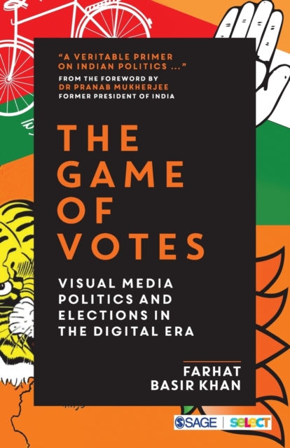 The Game of Votes : Visual Media Politics and Elections in the Digital Era, Paperback / softback Book