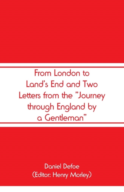 From London to Land's End and Two Letters from the Journey through England by a Gentleman, Paperback / softback Book
