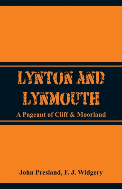 Lynton and Lynmouth : A Pageant of Cliff & Moorland, Paperback / softback Book
