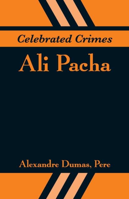 Celebrated Crimes : Ali Pacha, Paperback / softback Book