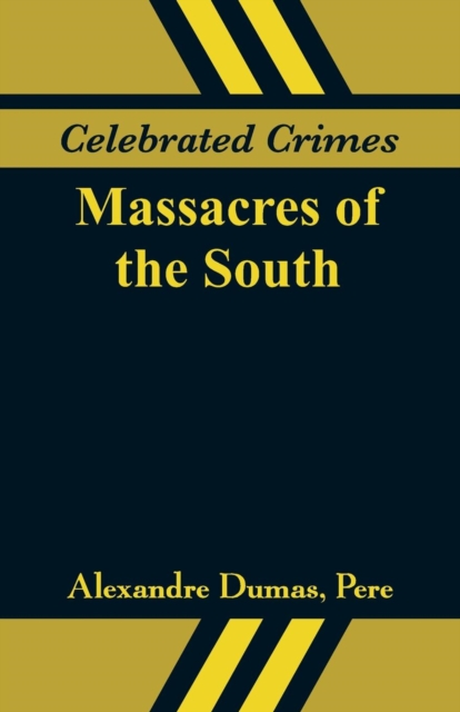 Celebrated Crimes : Massacres of the South, Paperback / softback Book