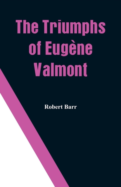 The Triumphs of Eugene Valmont, Paperback / softback Book