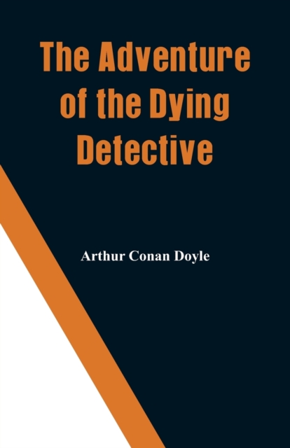 The Adventure of the Dying Detective, Paperback / softback Book
