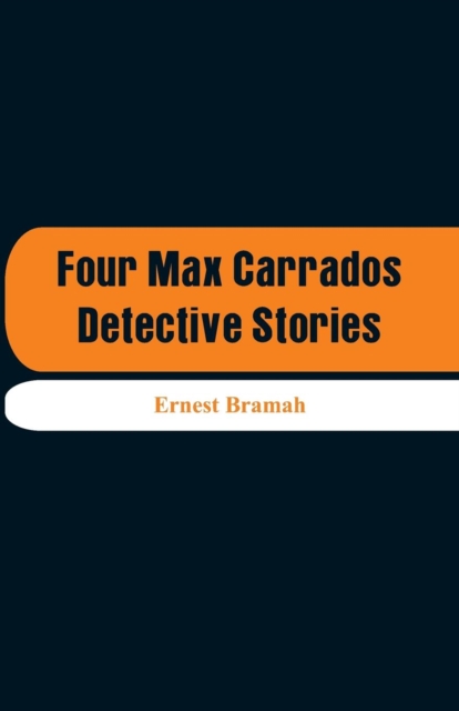 Four Max Carrados Detective Stories, Paperback / softback Book