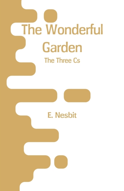 The Wonderful Garden : The Three CS, Paperback / softback Book