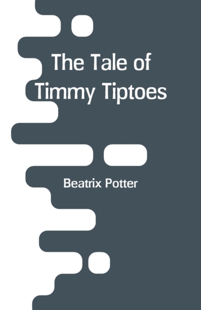 The Tale of Timmy Tiptoes, Paperback / softback Book