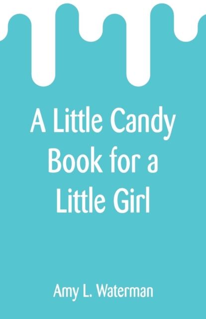 A Little Candy Book for a Little Girl, Paperback / softback Book