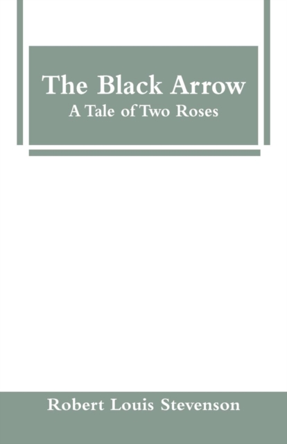 The Black Arrow : A Tale of Two Roses, Paperback / softback Book