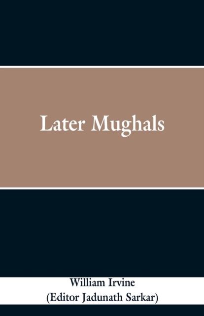 Later Mughals, Paperback / softback Book