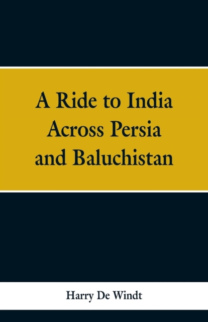 A Ride to India Across Persia and Baluchistan, Paperback / softback Book