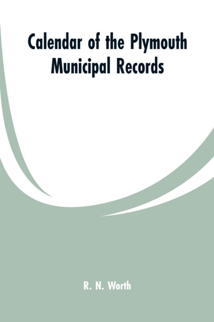Calendar of the Plymouth Municipal Records, Paperback / softback Book