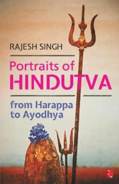 PORTRAITS OF HINDUTVA : From Harappa to Ayodhya, Paperback / softback Book