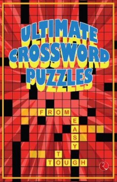 Ultimate Crossword Puzzles : From Easy to Tough, Paperback / softback Book
