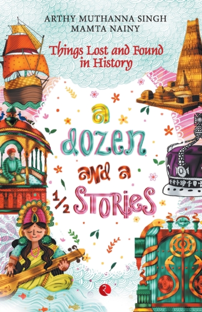 A Dozen And A Half Stories : Things Lost and Found in History, Paperback / softback Book