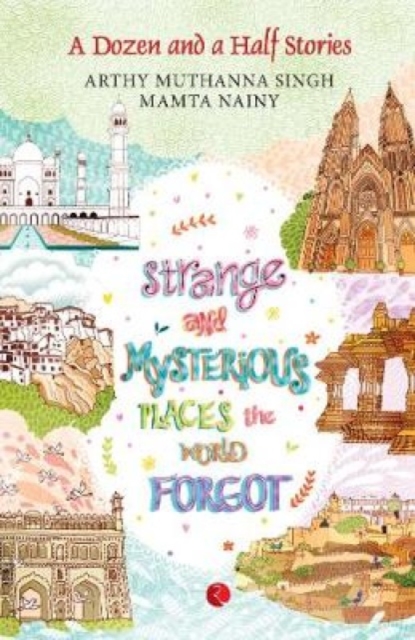 Strange and Mysterious Places the World Forgot, Paperback / softback Book