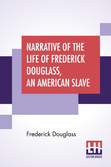 Narrative Of The Life Of Frederick Douglass, An American Slave, Paperback / softback Book