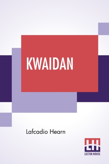 Kwaidan : Stories And Studies Of Strange Things, Undefined Book