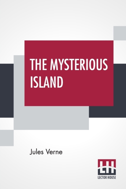The Mysterious Island : With A Map Of The Island And A Full Glossary, Translated By Stephen W. White, Paperback / softback Book