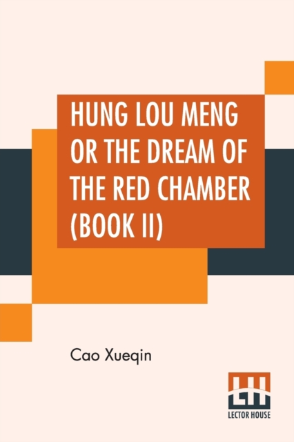 Hung Lou Meng Or The Dream Of The Red Chamber (Book II) : A Chinese Novel In Two Books - Book I, Translated By H. Bencraft Joly, Paperback / softback Book
